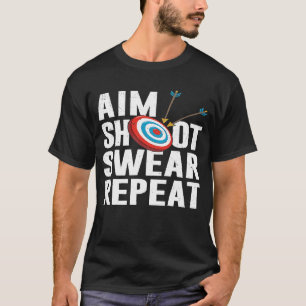 Aim Shoot Swear Repeat Archery Target T-Shirt