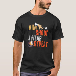 Aim Shoot Swear Repeat Billards And Pool T-Shirt