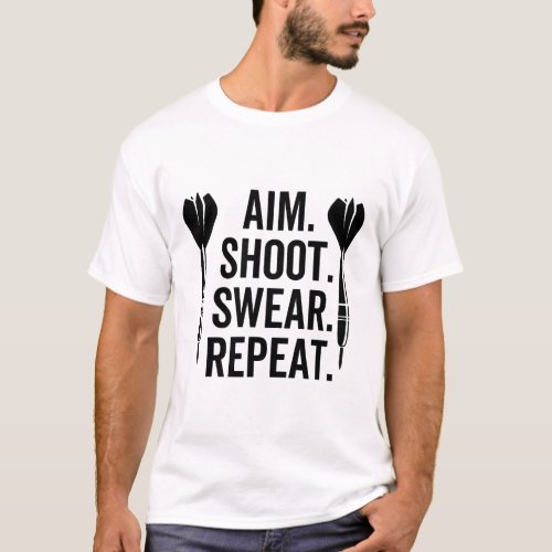 Aim Shoot Swear Repeat Dart Funny Archery Gift T_Shirt