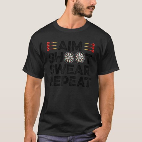 Aim Shoot Swear Repeat Dart Player Darting Dartboa T_Shirt