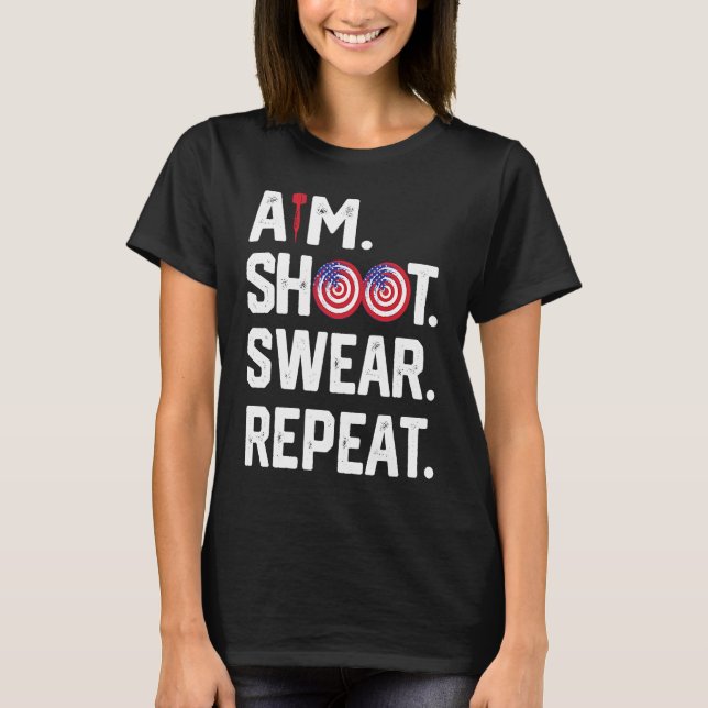 Aim Shoot Swear Repeat Dartboard Target Bullseye   T-Shirt (Front)
