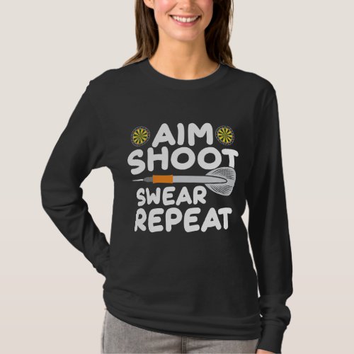 Aim Shoot Swear Repeat Darts Player Dartboard T_Shirt