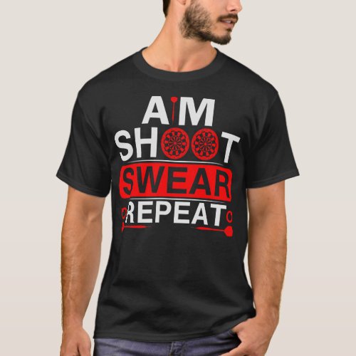 Aim Shoot Swear Repeat Darts  T_Shirt