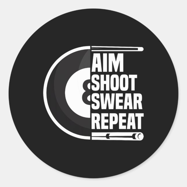 Aim Shoot Swear Repeat - Funny 8 Ball Player Pool  Classic Round Sticker (Front)
