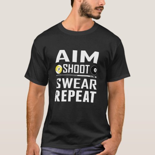Aim Shoot Swear Repeat Funny Billiards Pool Player T_Shirt