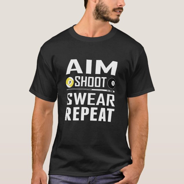 Aim Shoot Swear Repeat Funny Billiards Pool Player T-Shirt (Front)
