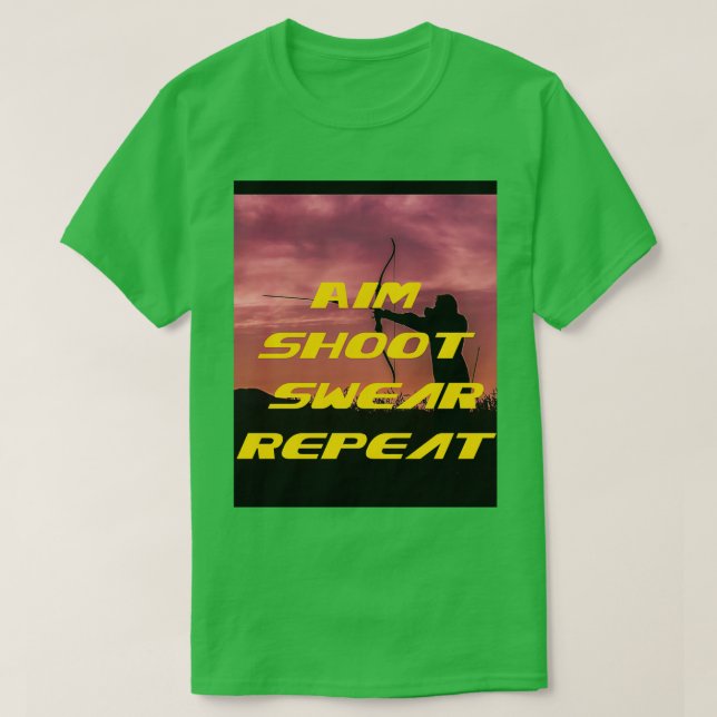 Aim Shoot Swear Repeat Graphic 1 T-Shirt (Design Front)