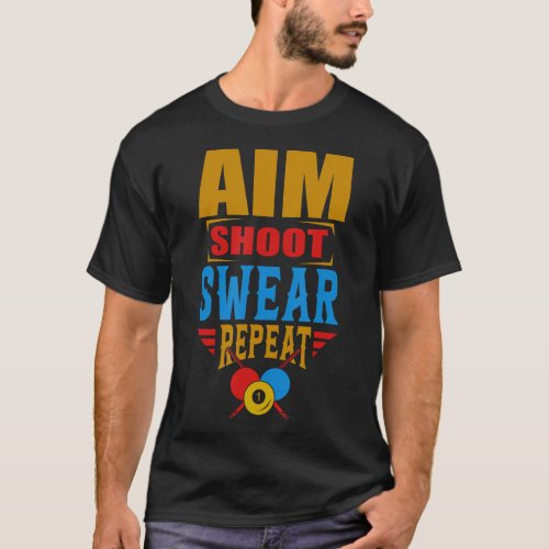 Aim Shoot Swear Repeat Pool Billiard Snooker Chalk T_Shirt