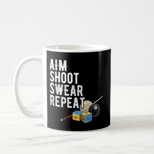 Aim Shoot Swear Repeat _ Pool Player _ Hall Shark  Coffee Mug