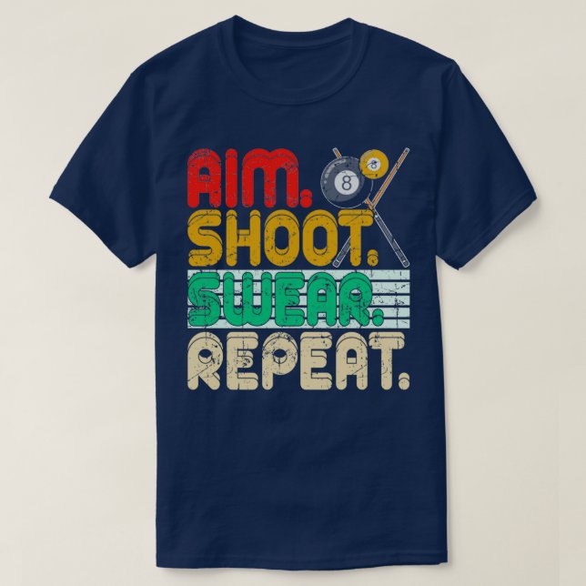 Aim Shoot Swear Repeat Retro Snooker Gift Billiard T-Shirt (Design Front)