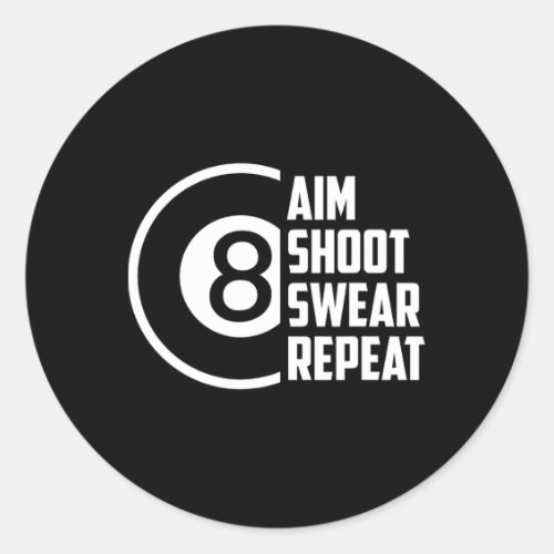 Aim Shoot Swear Repeat Snooker Pool Billiards Play Classic Round Sticker