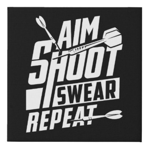 Aim Shoot Swer Repeat _ Funny Dart 10 x 10 Faux Canvas Print