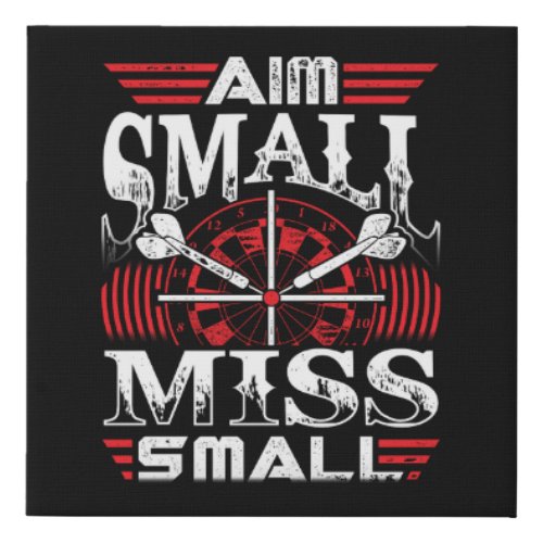 Aim Small Miss Small _ Dart Home Bar 10 x 10 Faux Canvas Print