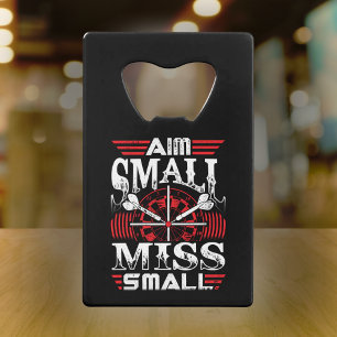 Aim Small Miss Small - Dart Player Credit Card Bottle Opener