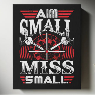 Aim Small Miss Small - Dart Player Decor 16" x 20" Faux Canvas Print