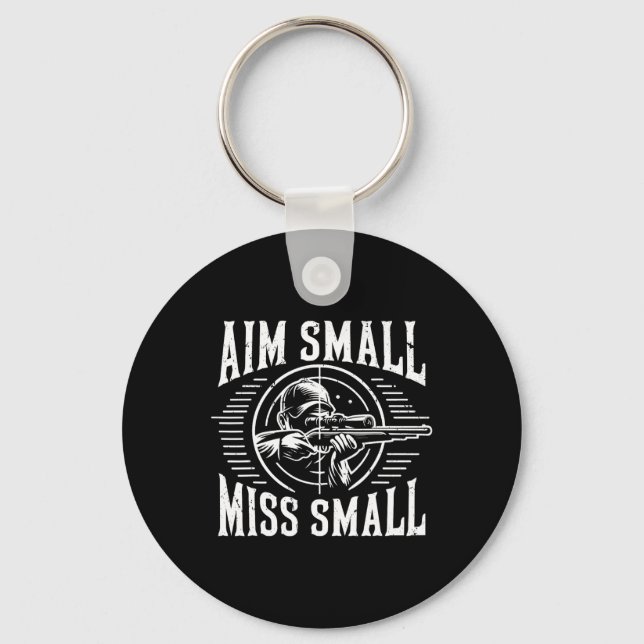 Aim Small Miss Small Hunting  Keychain (Front)