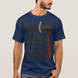 Aim Throw Swear Repeat Ax Throwing Lumberjack5 T-Shirt