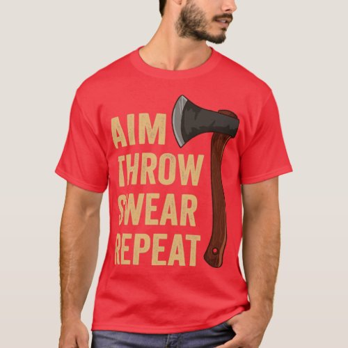 Aim Throw Swear Repeat Ax Throwing Lumberjack7 T_Shirt