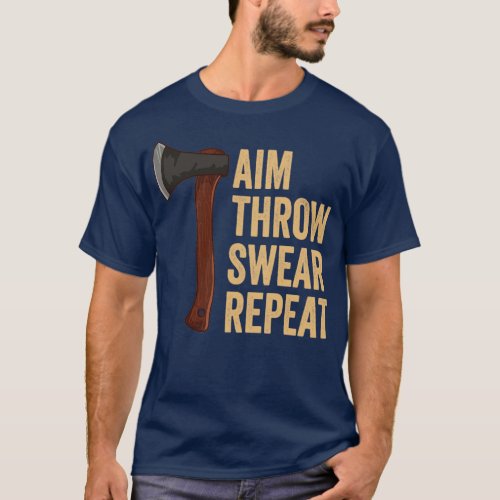 Aim Throw Swear Repeat Ax Throwing Lumberjack8 T_Shirt