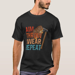 Aim Throw Swear Repeat axe throwing hatchet throwe T-Shirt