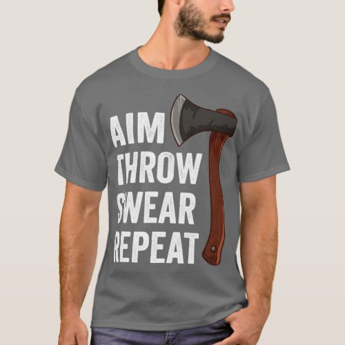 Aim Throw Swear Repeat Axe Throwing Lumberjack4 T_Shirt