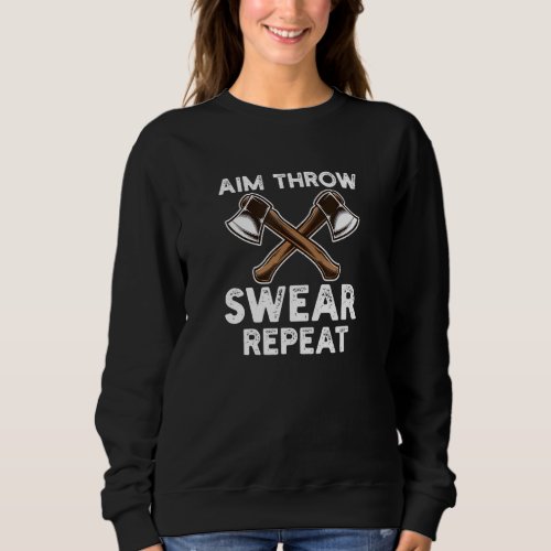 Aim Throw Swear Repeat Axe Throwing Lumberjack Sweatshirt