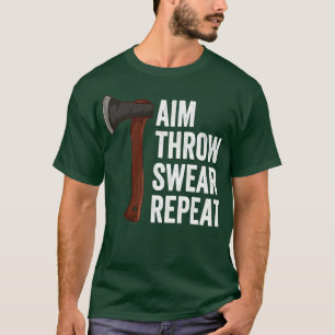 Aim Throw Swear Repeat Axe Throwing Lumberjack T-Shirt