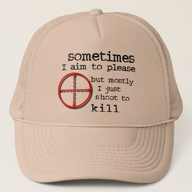 Aim To Please, Shoot To Kill Funny Hat Humor (Front)