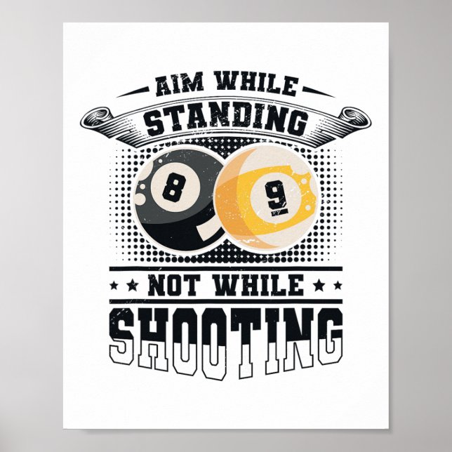 Aim While Standing Not While Shooting Billard Pool Poster (Front)