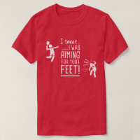 "Aiming for Your Feet" Funny Pickleball Shirt