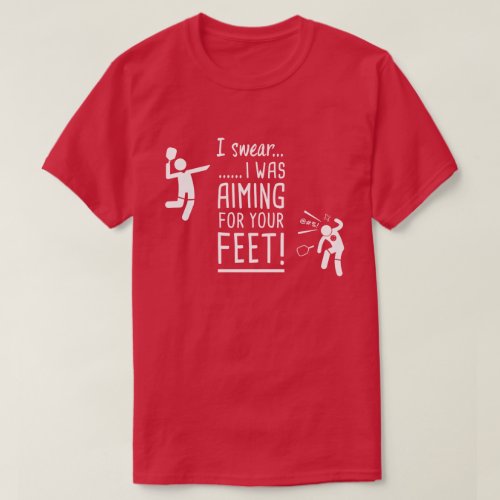 Aiming for Your Feet Funny Pickleball Shirt