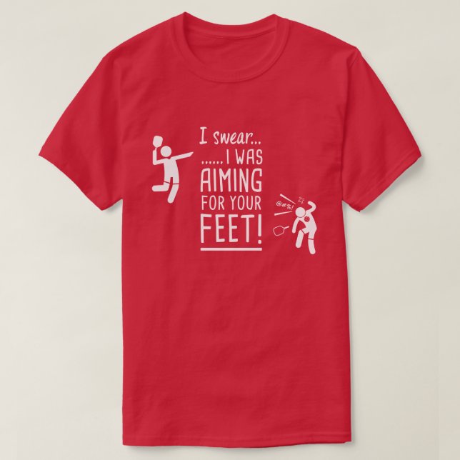"Aiming for Your Feet" Funny Pickleball Shirt (Design Front)