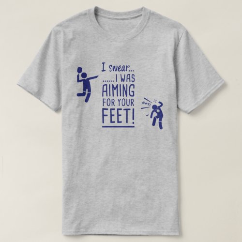 Aiming for Your Feet Funny Pickleball Shirt