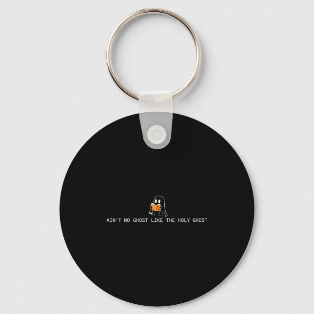 Ain’t ghost like the holy ghost christian keychain (Front)