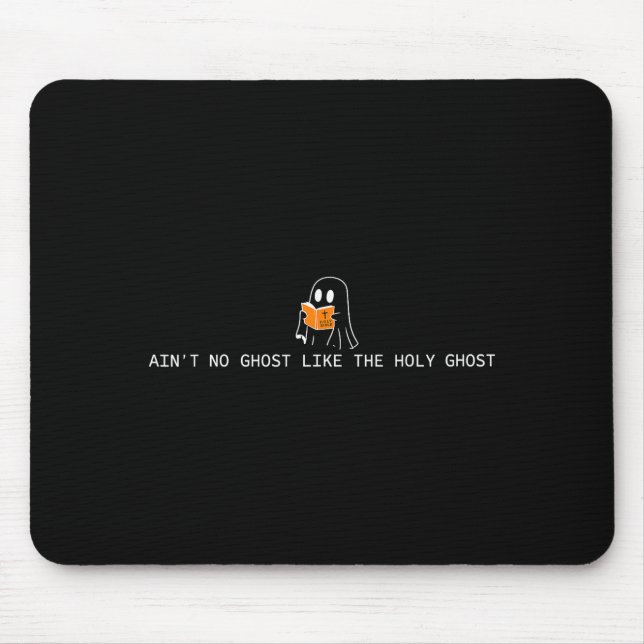 Ain’t ghost like the holy ghost christian mouse pad (Front)