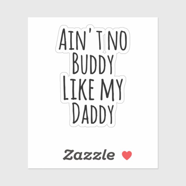 Ain’t No Buddy Like My Daddy — Father’s Day Gift Sticker (Sheet)