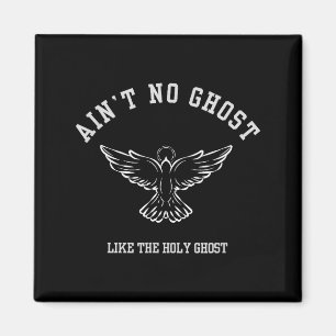 Ain’t No Ghost Like The Holy Ghost - Christian Hal Magnet
