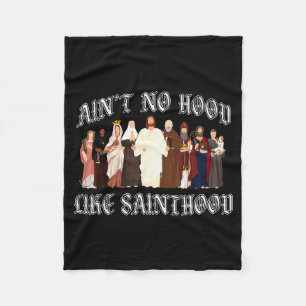 Ain’t No Hood Like Sainthood Catholic Faith Christ Fleece Blanket