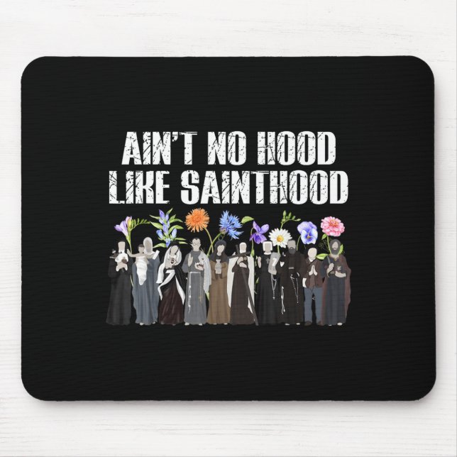 Ain’t No Hood Like Sainthood Floral Catholic Faith Mouse Pad (Front)