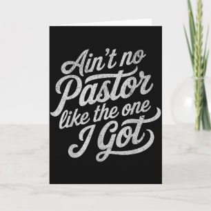 Ain’t No Pastor Like The One I Got Funny Church Card