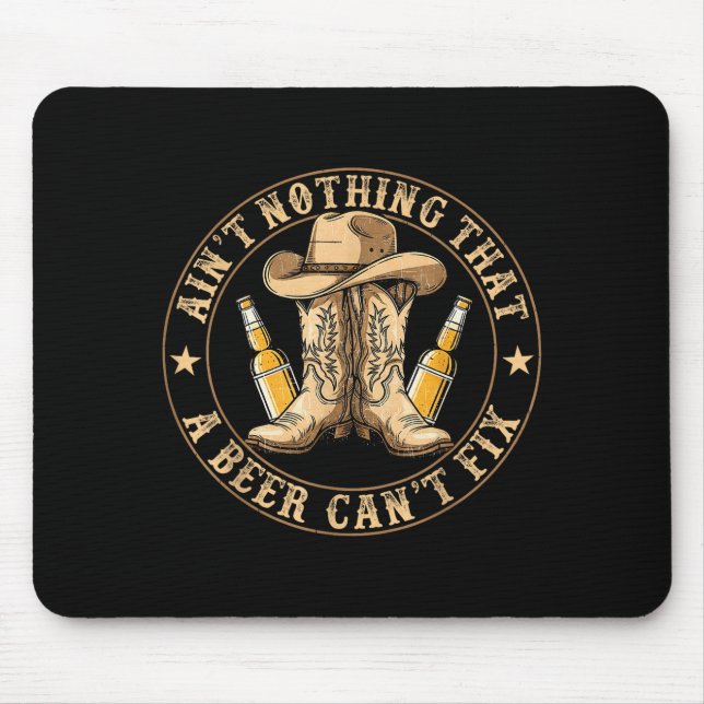 Ain’t Nothing That A Beer Can’t Fix Country Beer F Mouse Pad (Front)
