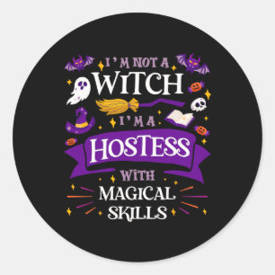 Ain't A Witch - Hostess With Magical Skills Hallow Classic Round Sticker