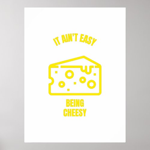 Aint easy being cheesy funny cheese pun jokes poster