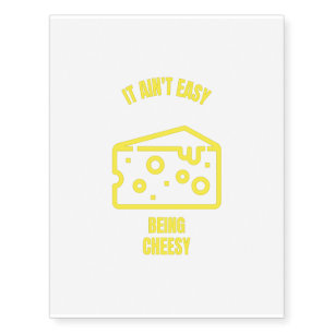 Ain't easy being cheesy funny cheese pun jokes temporary tattoos