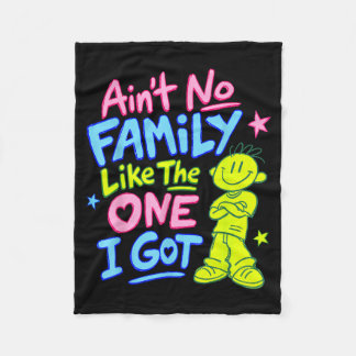 Aint Family Like The One Got - Funny Family Fleece Blanket