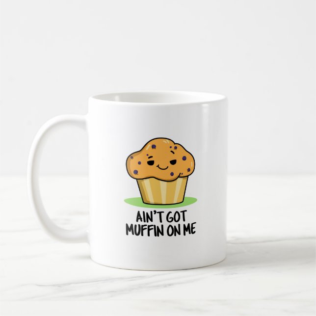 Ain't Got Muffin On Me Funny Muffin Pun  Coffee Mug (Left)