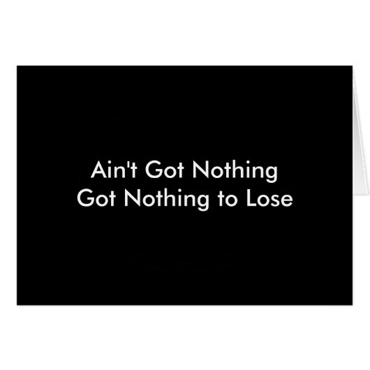 Ain't Got Nothing The MUSEUM Zazzle Gifts (Front Horizontal)