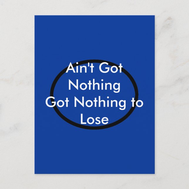 Ain't Got Nothing The MUSEUM Zazzle Gifts Postcard (Front)