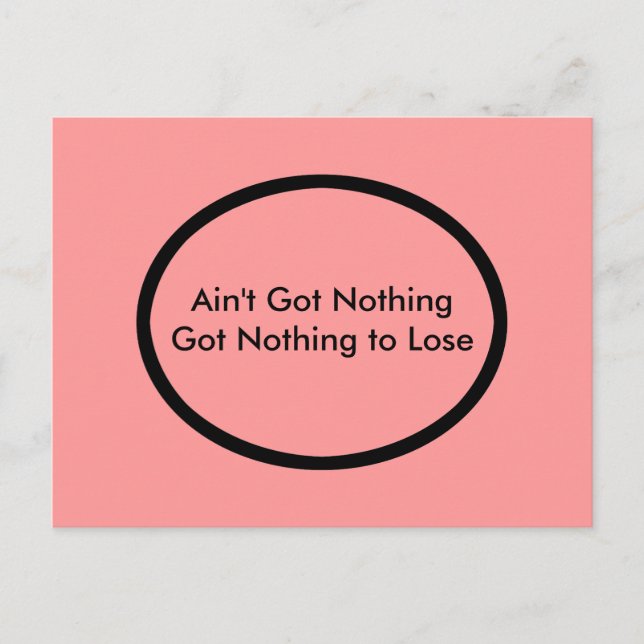 Ain't Got Nothing The MUSEUM Zazzle Gifts Postcard (Front)