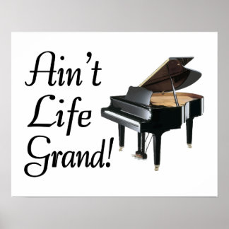 Ain't Life Grand Piano Poster